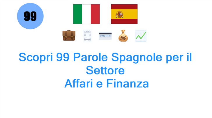 Scopri 99 Parole Spagnole per il Settore: Affari e Finanza